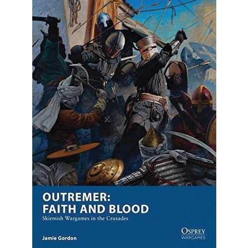 Outremer: Faith and Blood - Skirmish Wargames in the Crusades