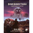 Down Darker Trails - Terrors of Cthulhu in the Wild West Hardcover